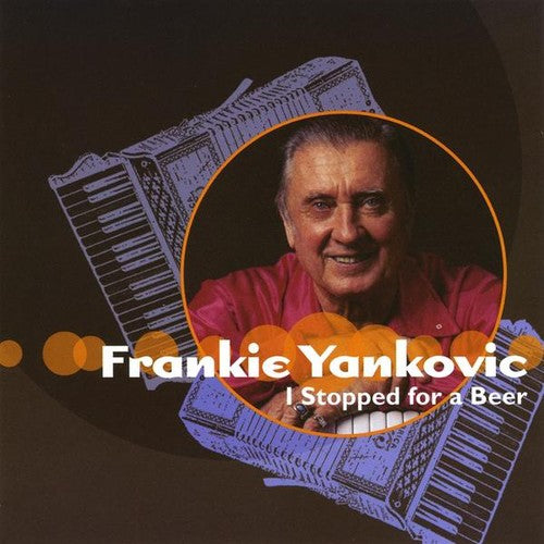 YANKOVIC, FRANKIE - I STOPPEDFOR A BEER
