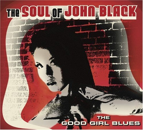 SOUL OF JOHN BLACK, THE - THEGOOD GIRL B - CD