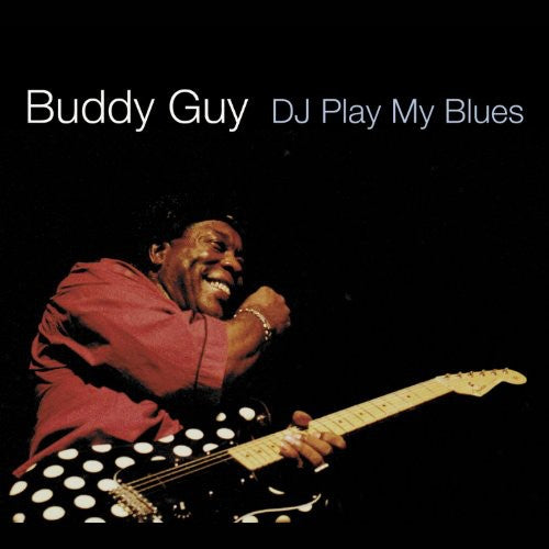 GUY, BUDDY - DJ PLAY MY BLUES - CD