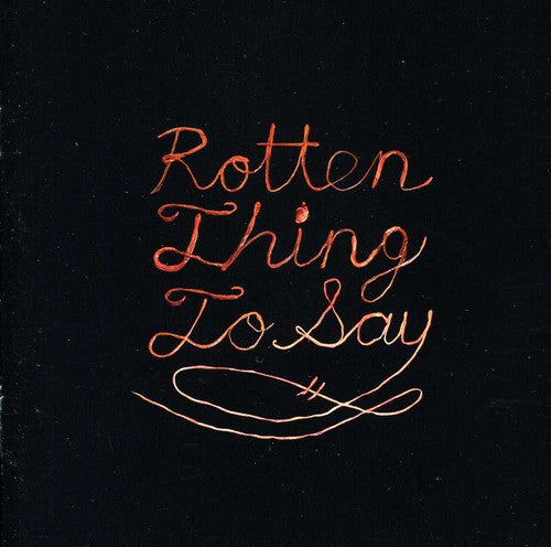 ROTTEN THING TO SAY - CD