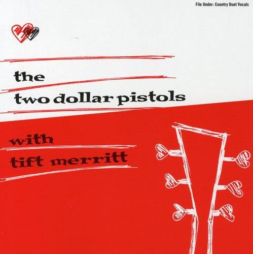 TWO DOLLAR PISTOLS WITH TIFT MERRITT - CD