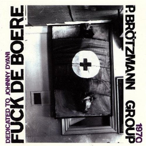 BROTZMANN, PETER - FUCK DE BOERE (1968-7 - CD
