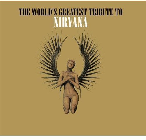 NIRVANA:THE WORLD'S GREATEST TRIBUTE TO - CD